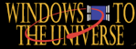 Windows to the Universe
